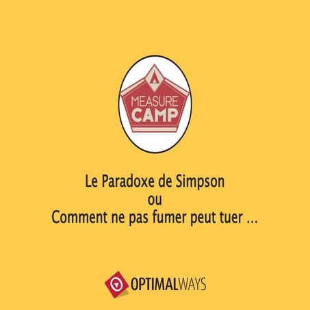 MeasureCamp Paris - Paradoxe de Simpson ou comment ne pas fumer tue ...