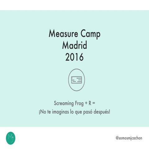 Page Rank Interno + Screaming Frog + R en Measure Camp Madrid 2016