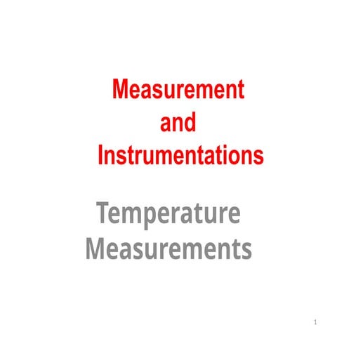 Measurement and Instrumentations of temperature