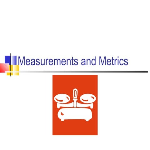 Measurements and metrics 10 11