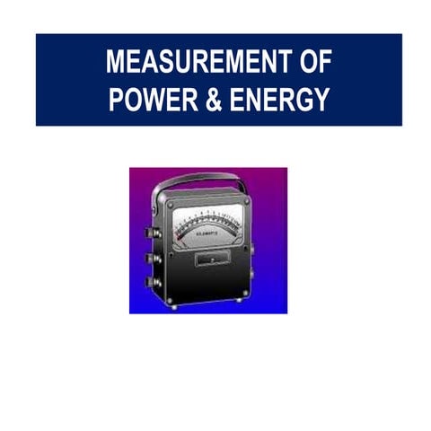 Measuremnt of Power and Energy
