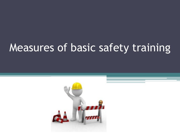Measures of basic safety training