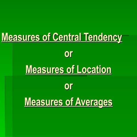Measures of central tendency or Measures of Location.ppt