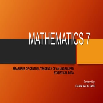 MEASURES OF CENTRAL TENDENCY OF AN UNGROUPED STATISTICAL DATA week 4 math 7.pptx