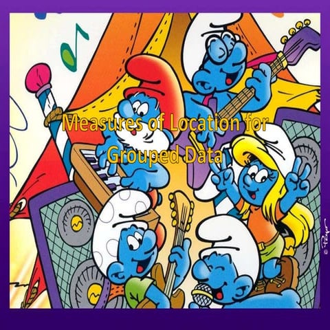 Measures of location for grouped data