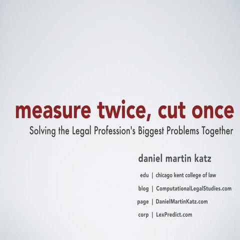 Measure Twice, Cut Once - Solving the Legal Profession Biggest Challenges Tog...