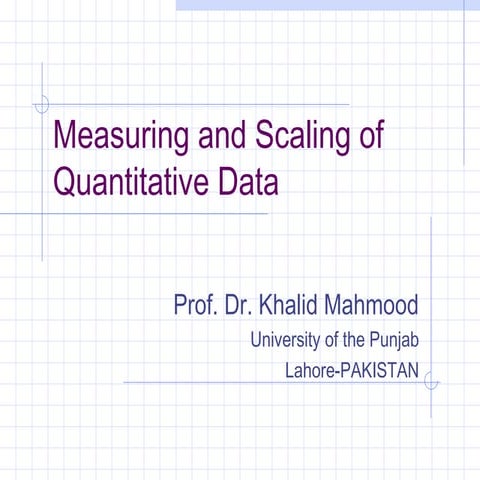 Measuring and scaling of quantitative data khalid
