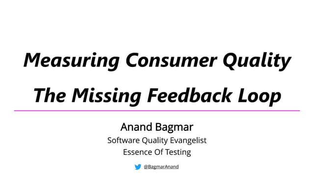 Measuring Consumer Quality - The Missing Feedback Loop
