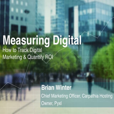 Measuring Digital: How to Track Digital Marketing & Quantify ROI