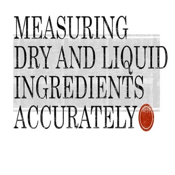 Measuring dry and liquid ingredients accurately | PPT