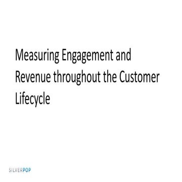 Measuring engagement and revenue throughout the customer lifecycle by Silverpop