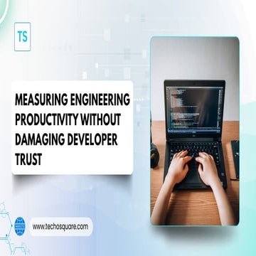 Measuring Engineering Productivity Without Damaging Developer Trust.