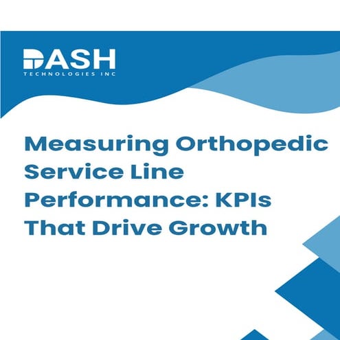 Measuring Orthopedic Service Line Performance KPIs That Drive Growth.pdf