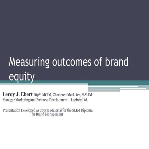 Measuring outcomes of brand equity By Leroy J. Ebert
