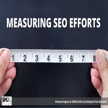 Measuring SEO Efforts at #SMXLMilan & #eMetricsMI