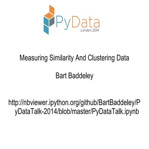 Measuring Similarity and Clustering Data by Bart Baddeley