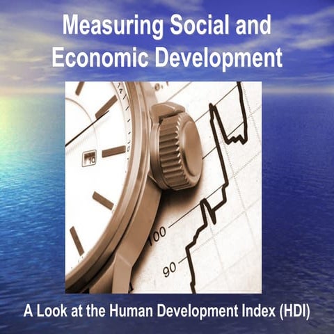 Measuring Social and Econ Development - Human Dev Index.ppt