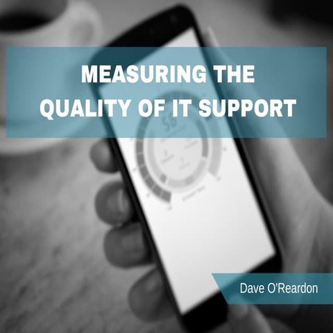 Measuring the Quality of IT Support