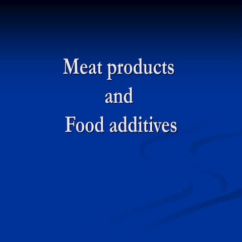 meat products and food additives.    ppt