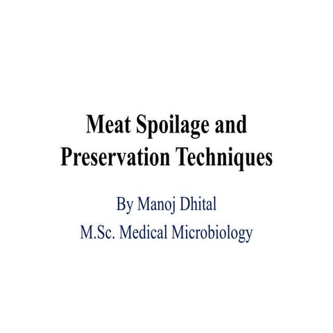Meat spoilage and preservation techniques By Manoj Dhital (M.Sc. Medical Microbiology)