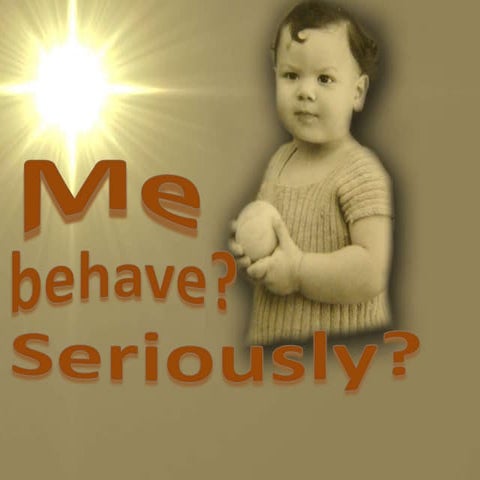 Me, behave. seriously | PPSX