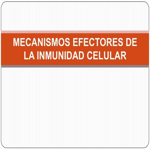 Mecanismos efectores de la inmunidad celular