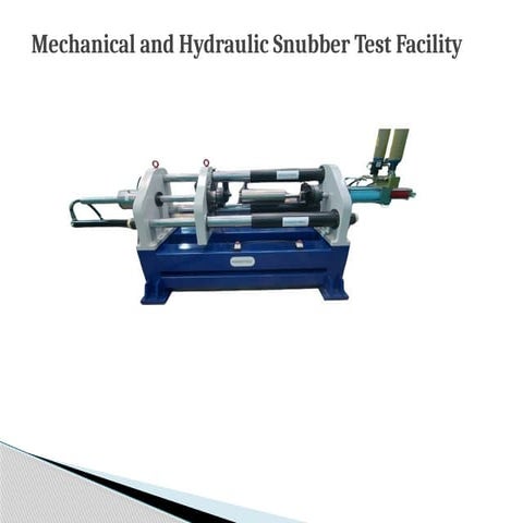 Mechanical and Hydraulic Snubber Test Facility.pptx