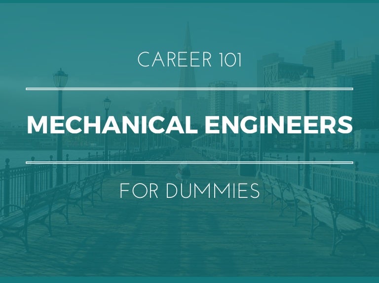 Mechanical Engineers for Dummies What You Need To Know In 15 Slides