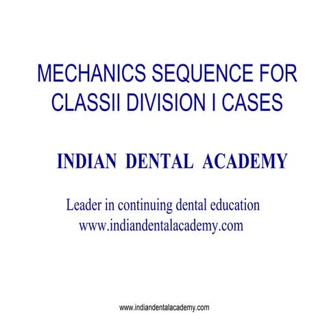 Mechanical sequence for class 2 div 1 cases /certified fixed orthodontic cour...