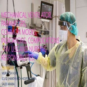 Mechanical ventilator, common modes, indications,nursing responsibilities 