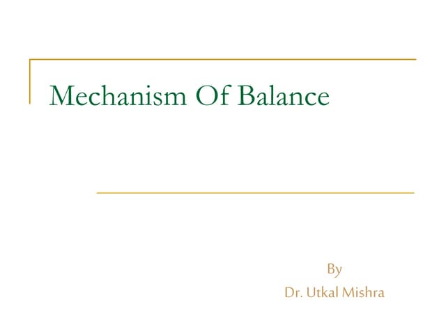 Mechanism of balance & vestibular function test Dr Utkal Mishra