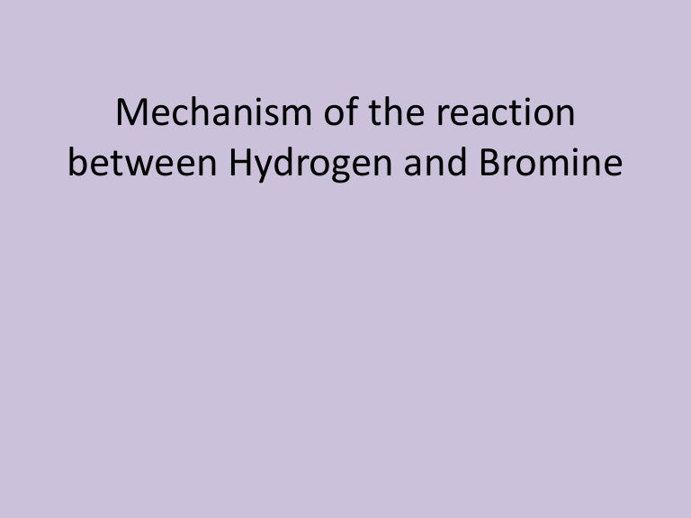 Mechanism of the reaction between hydrogen and bromine