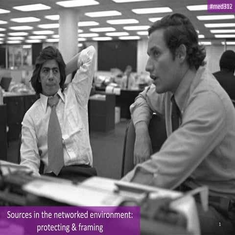 Med312 Journalistic sources in the networked era: protecting and framing