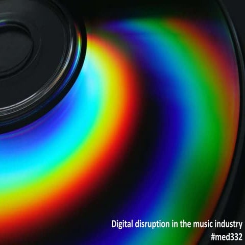 Med332 Digital disruption in the music industry