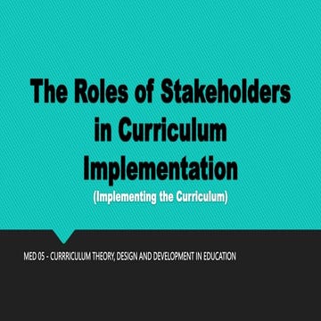 MED 5-The Roles of Stakeholders in Curriculum Implementation.pptx