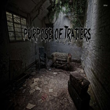 Purpose of a Trailer