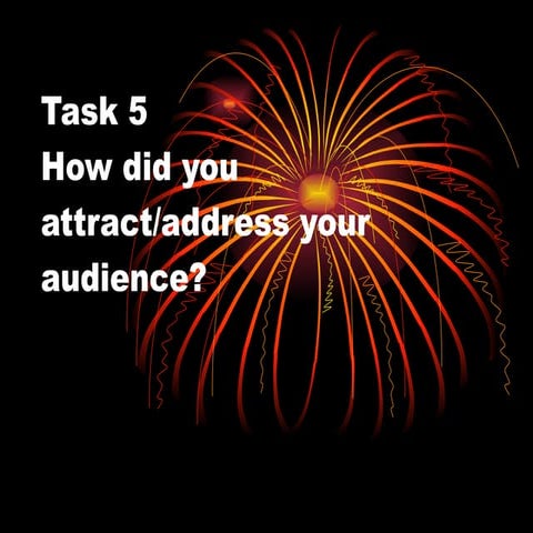 Media Task 5- how did you attract/adress your audience?
