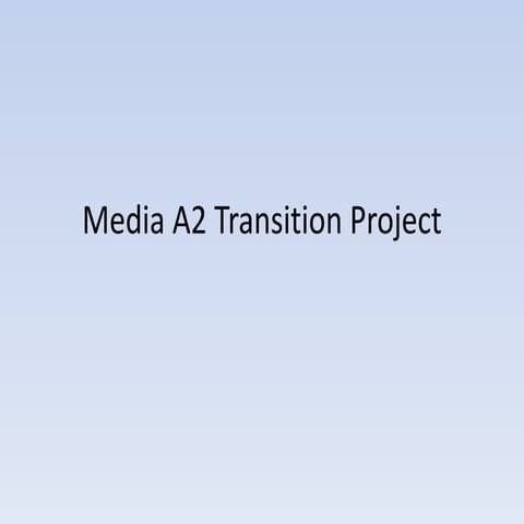 Media Studies A2 Transition Project