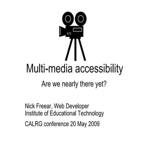 Multimedia Accessibility - CALRG '09