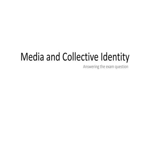 Media and collective identity answering the exam questions