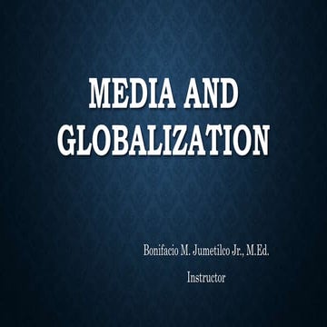 A glimpse of media's role in the contemporary worldMEDIA and globalization.pptx