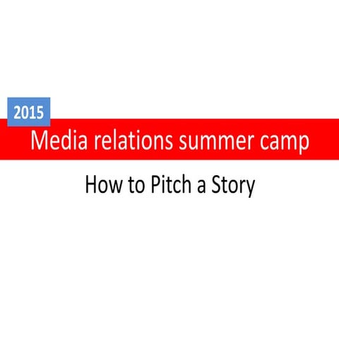 How To Pitch A Story To The Media Media camp 2: how to pitch a story idea to a reporter | PPT