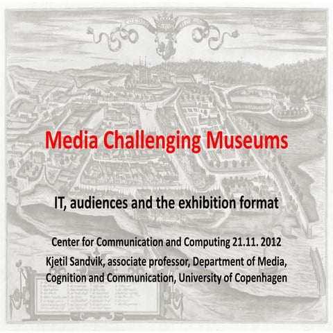 Media challenging museums - IT, audiences and the exhibition formats