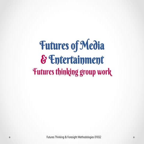 Futures Thinking . Media & entertainment