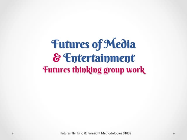 Futures Thinking . Media & entertainment