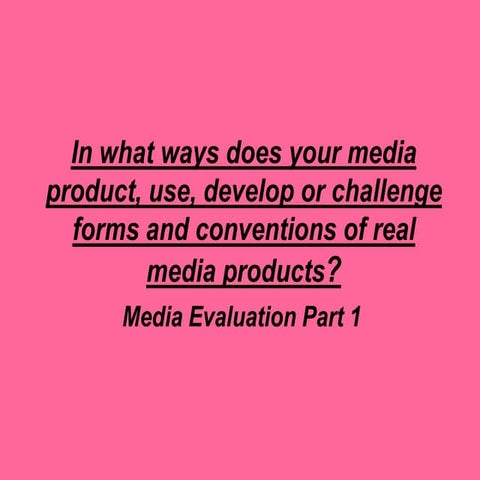 Media evaluation 1
