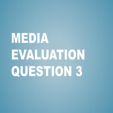 Media evaluation question 3