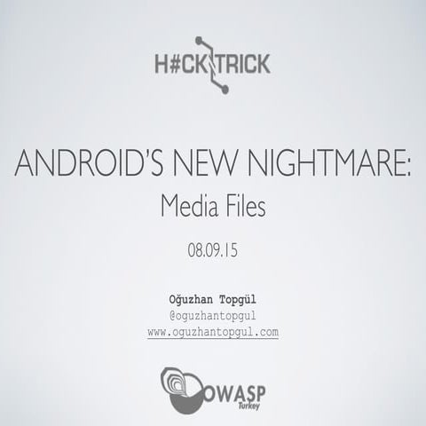 Media Files :  Android's New Nightmare