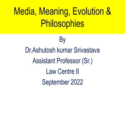Media, Meaning  Evolution & Philosophies.pptx