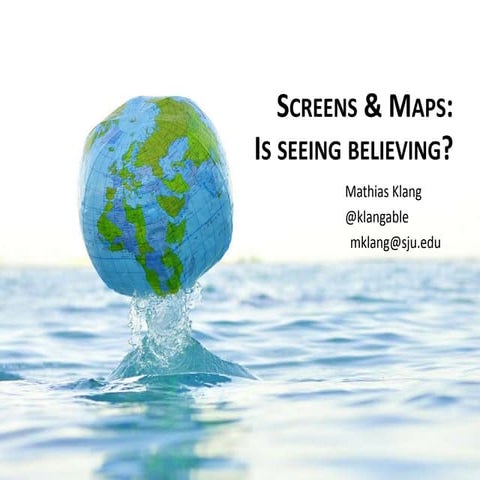 Screens & Maps: Is seeing believing?